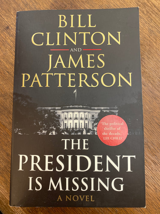 The President is Missing by Bill Clinton and James Patterson