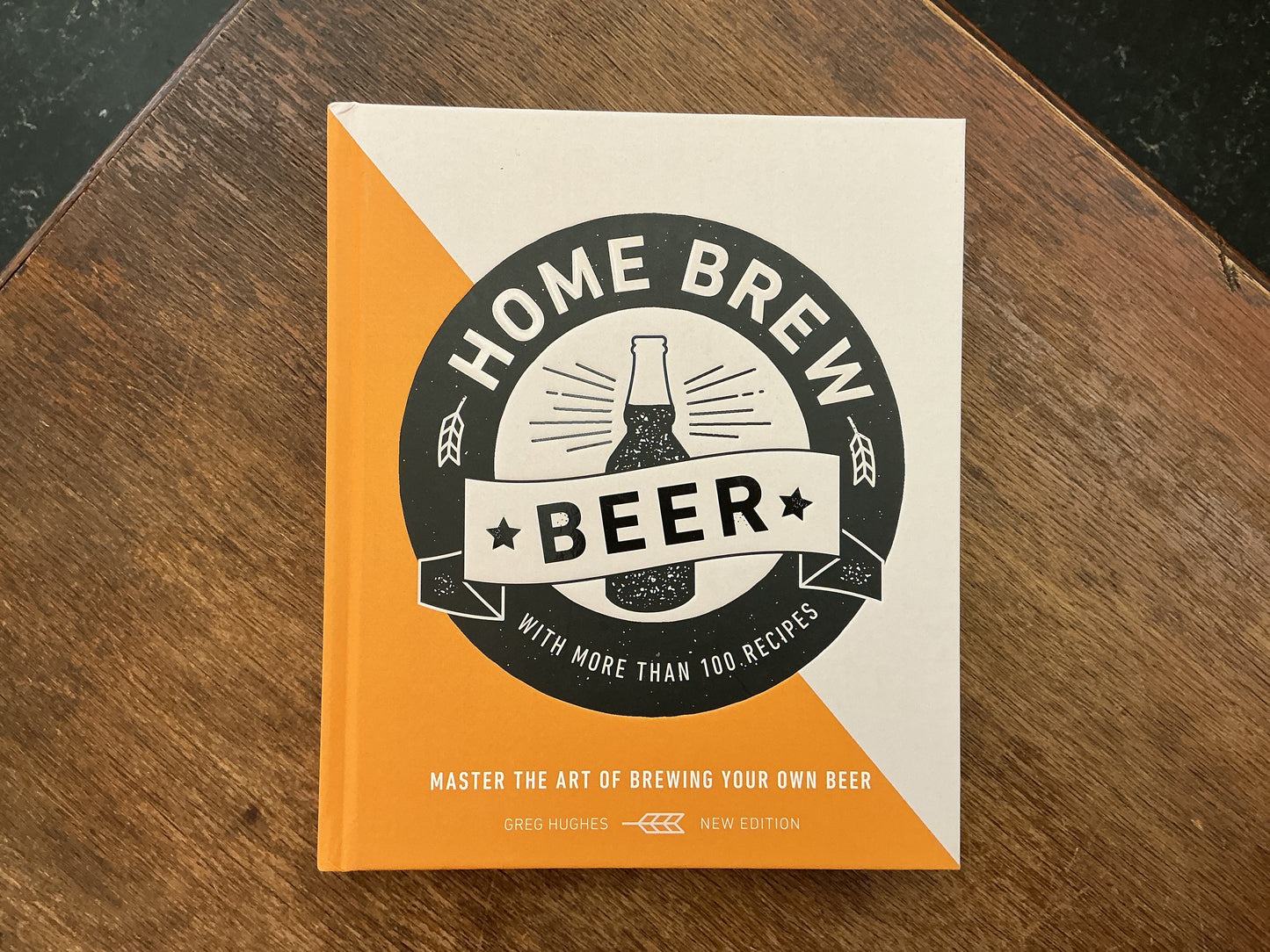 Home Brew Beer: Master the Art of Brewing Your Own Beer by Greg Hughes