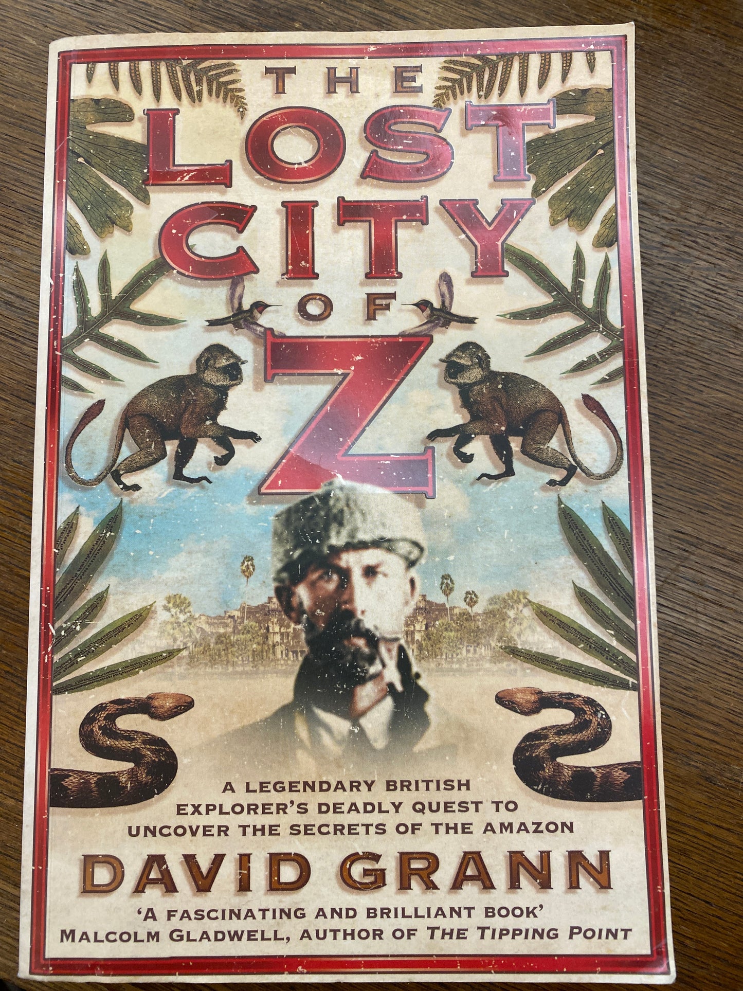 The Lost City of Z: A Legendary British Explorer's Deadly Quest to Uncover the Secrets of the Amazon