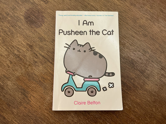I Am Pusheen the Cat (A Pusheen Book) by Claire Belton