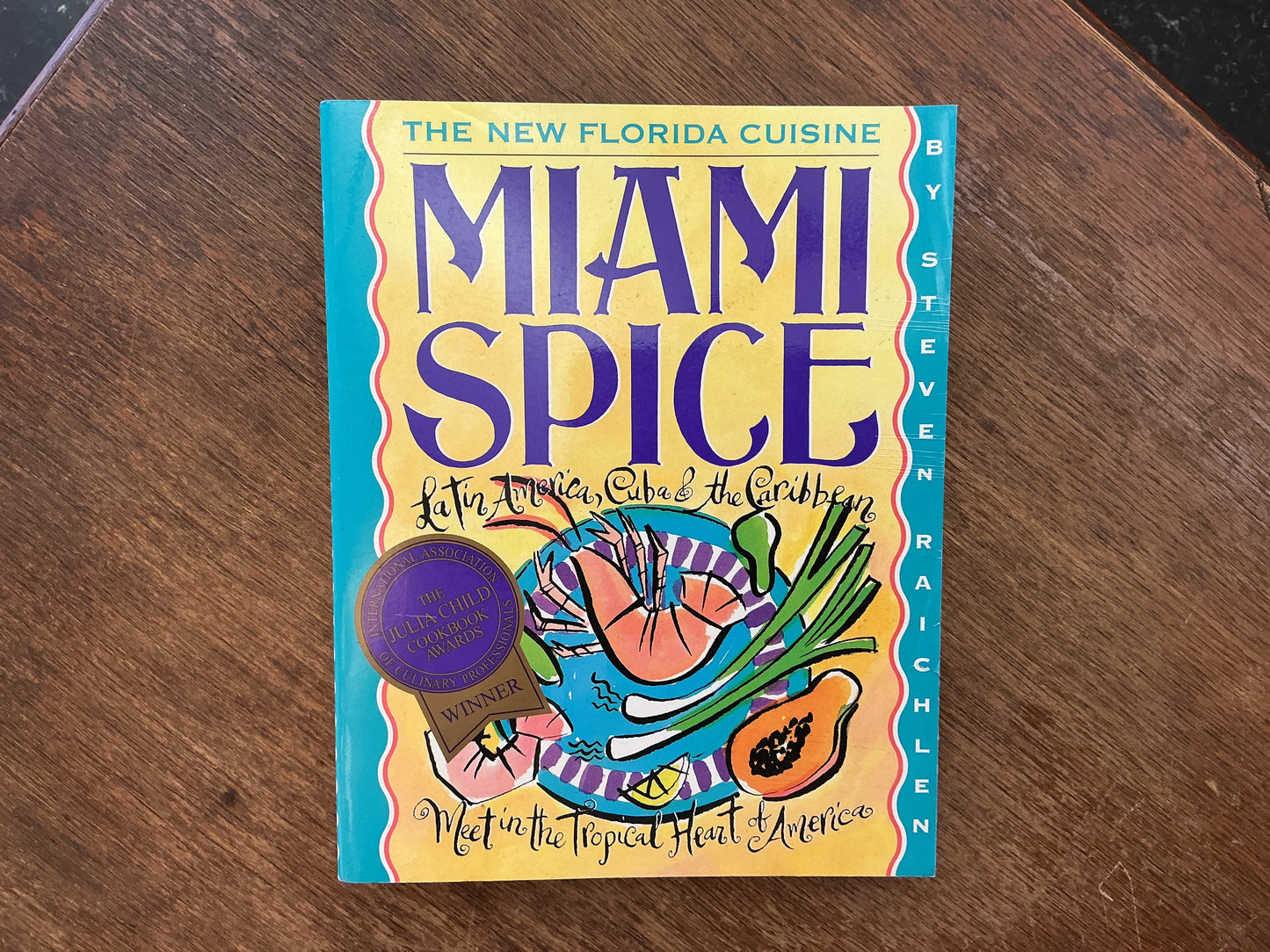 Miami Spice: The New Florida Cuisine (Steven Raichlen Barbecue Bible Cookbooks) by Steven Raichlen