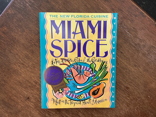 Miami Spice: The New Florida Cuisine (Steven Raichlen Barbecue Bible Cookbooks) by Steven Raichlen