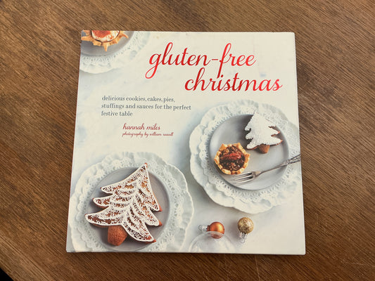 Gluten-Free Holiday: Cookies, Cakes, Pies, Stuffings & Sauces for the Perfect Festive Table