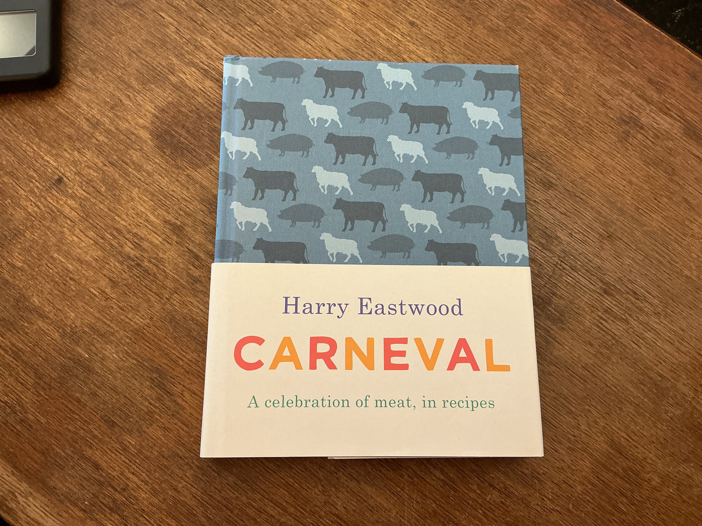 Carneval: A Celebration of Meat, in Recipes by Harry Eastwood