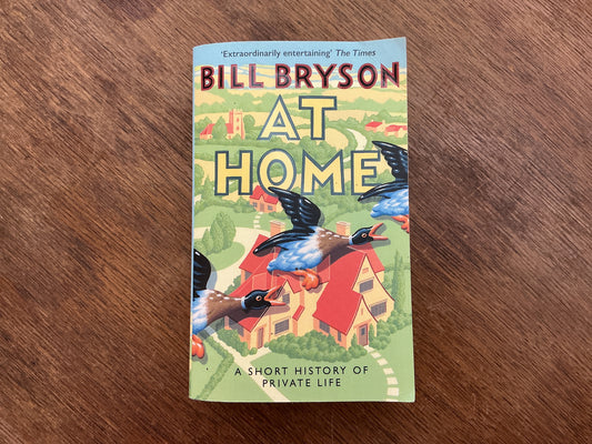At Home: A short history of private life by Bill Bryson