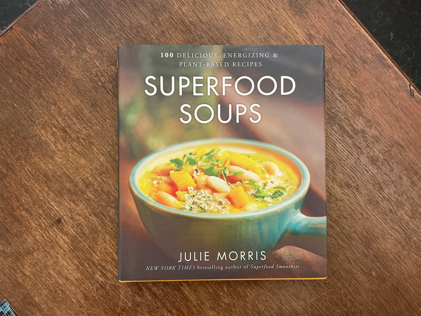 Superfood Soups: 100 Delicious, Energizing & Plant-based Recipes - A Cookbook (Julie Morris's Superfoods, 5)