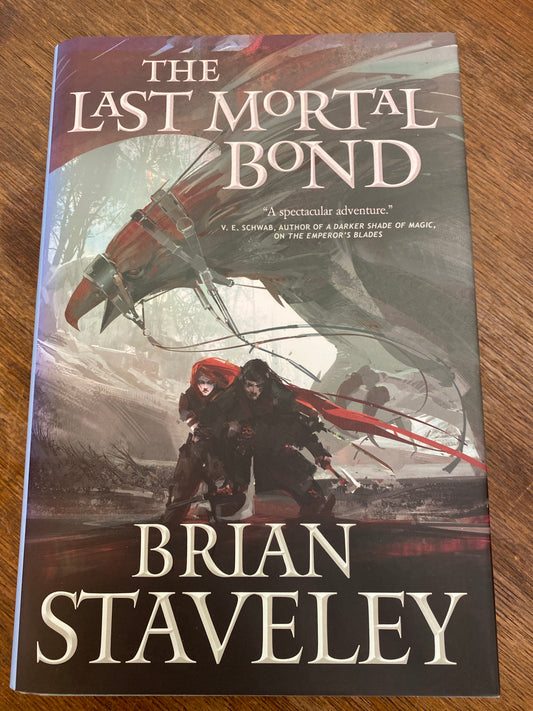 The Last Mortal Bond: Chronicle of the Unhewn Throne, Book III by Brian Staveley.