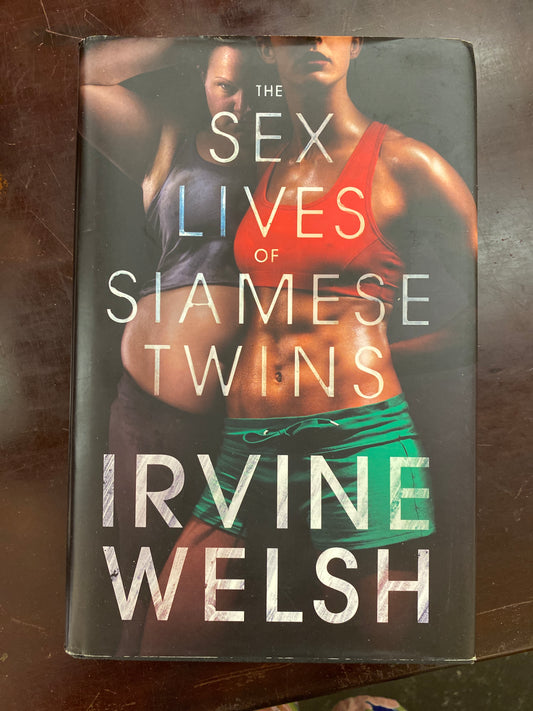 The Sex Lives of Siamese Twins by Irvine Welsh