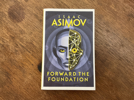 Forward the Foundation (The Foundation Series: Prequels) by Isaac Asimov