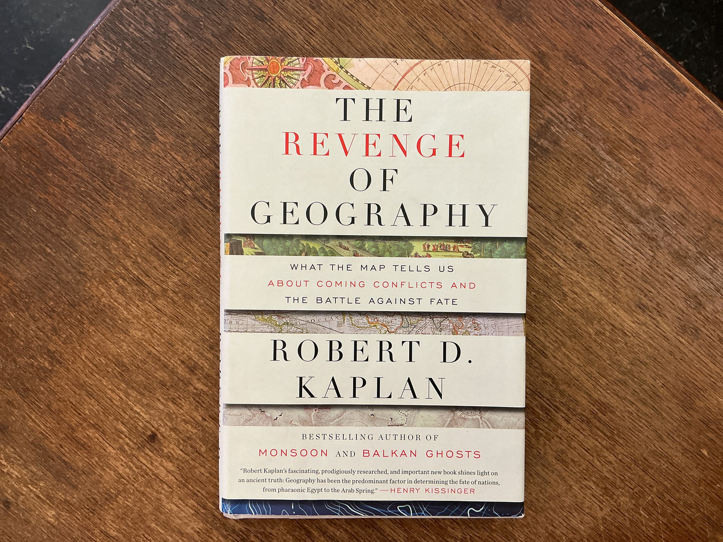 The Revenge of Geography: What the Map Tells Us About Coming Conflicts and the Battle Against Fate by Robert D. Kaplan