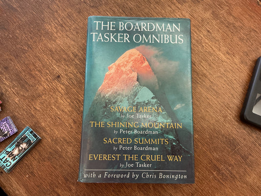 The Boardman Tasker Omnibus: Savage Arena / The Shining Mountain / Sacred Summits / Everest the Cruel Way