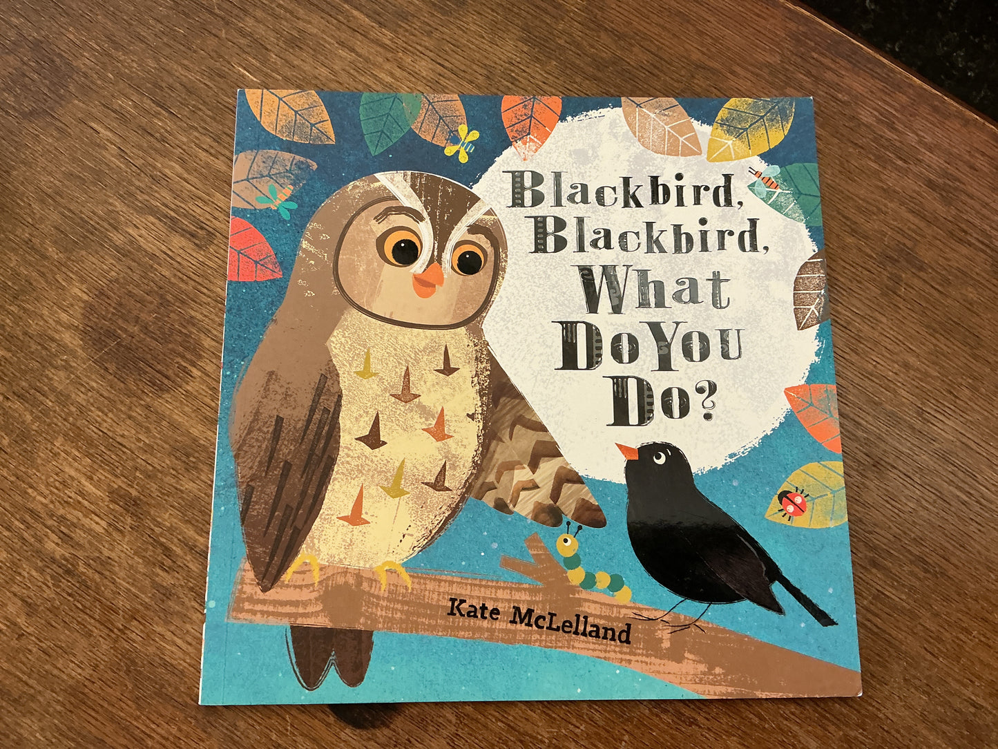 Blackbird, Blackbird, What Do You Do? by Kate McLelland
