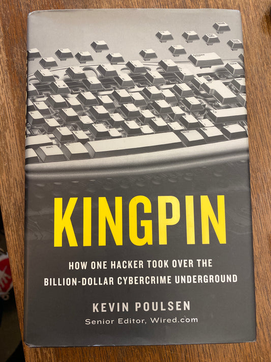 Kingpin: How One Hacker Took Over the Billion-Dollar Cybercrime Underground