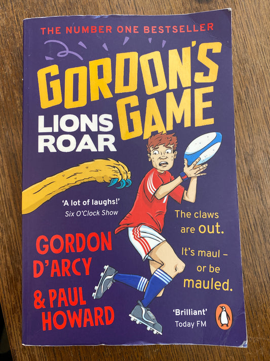Gordon’s Game: Lions Roar: Third in the hilarious rugby adventure series for 9-to-12-year-olds who love sport