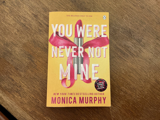 You Were Never Not Mine by Monica Murphy