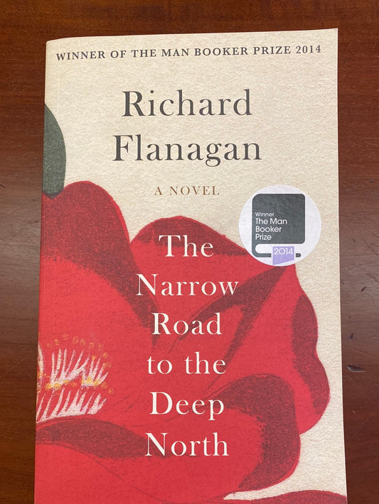 The Narrow Road to the Deep North by Richard Flanagan