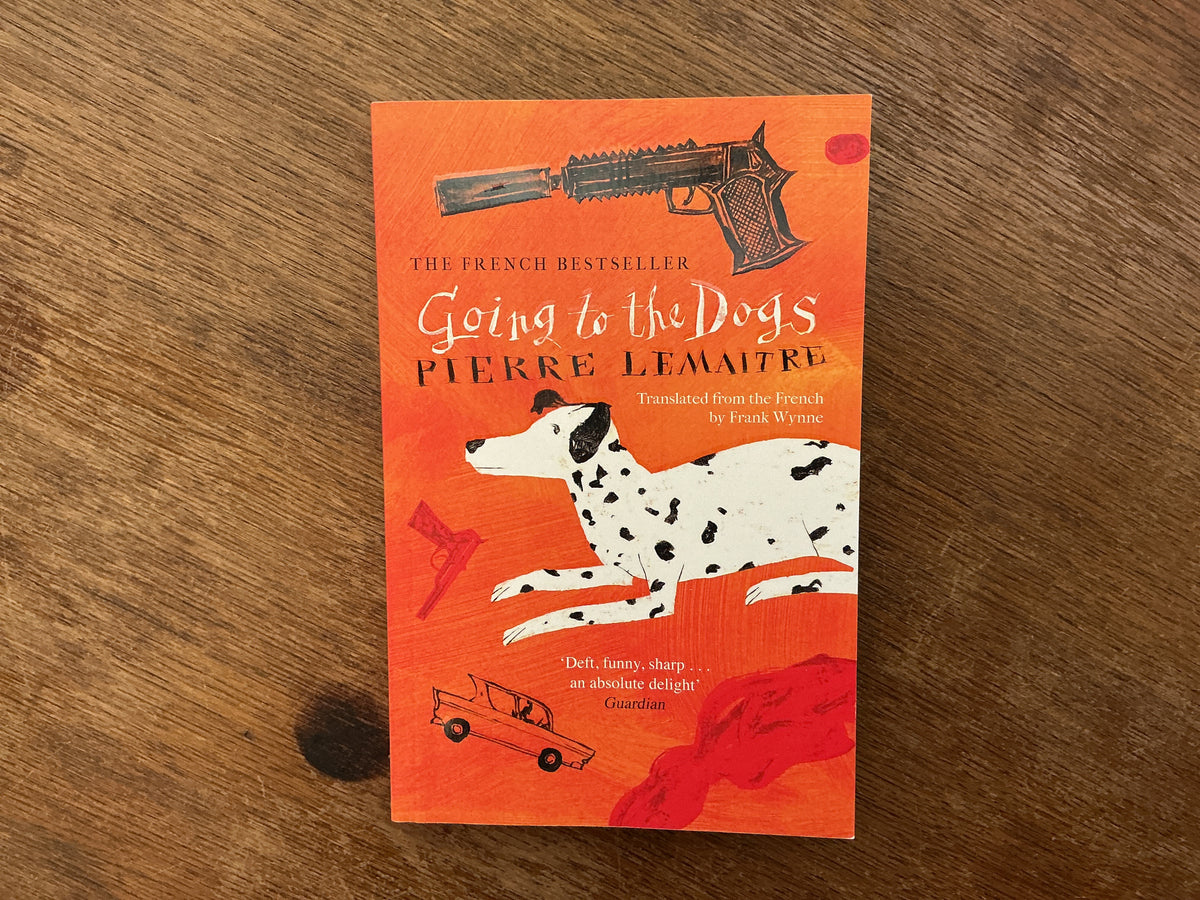 Going to the Dogs by Pierre Lemaitre, Frank Wynne