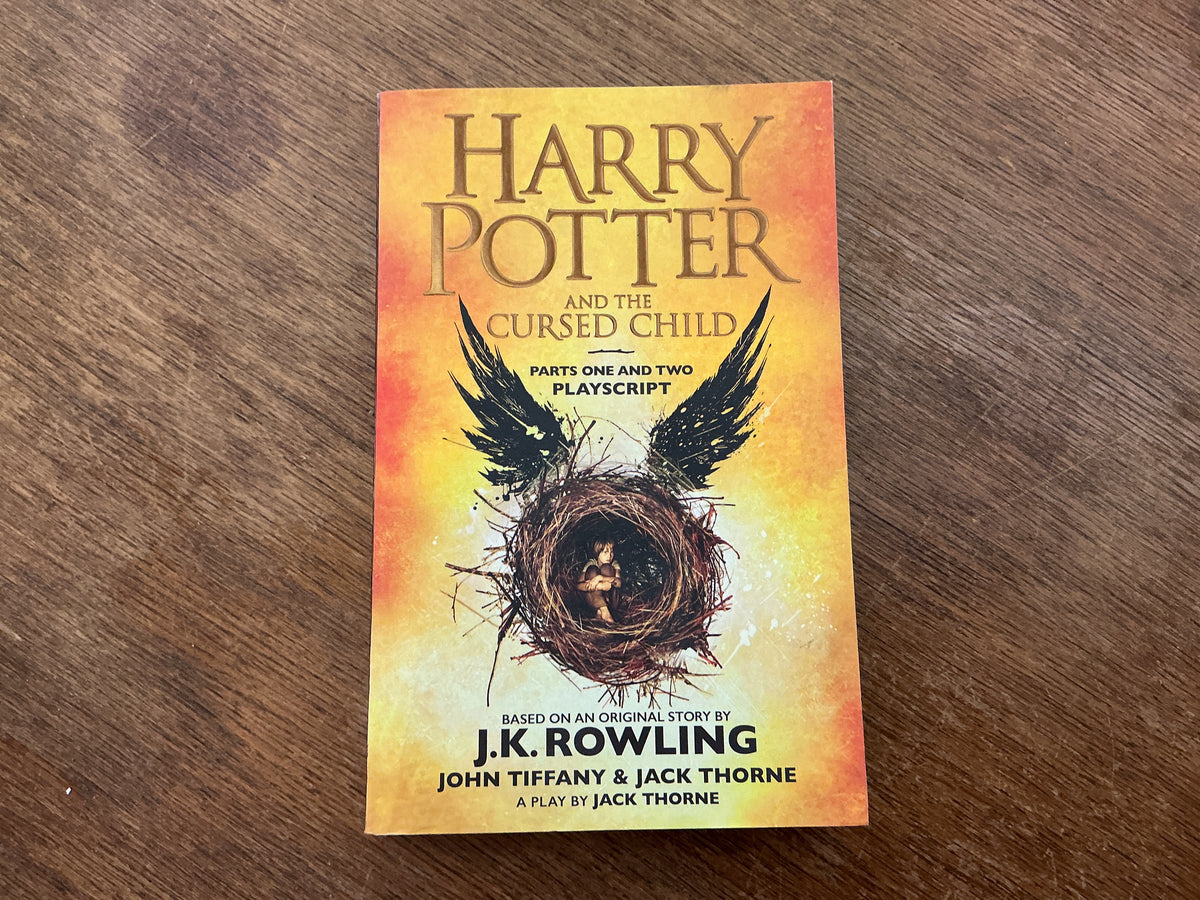 Harry Potter and the Cursed Child - Parts One and Two: The Official Playscript of the Original West End Production [Paperback] J K ROWLING by John Tiffany, Jack Thorne, J.K. Rowling
