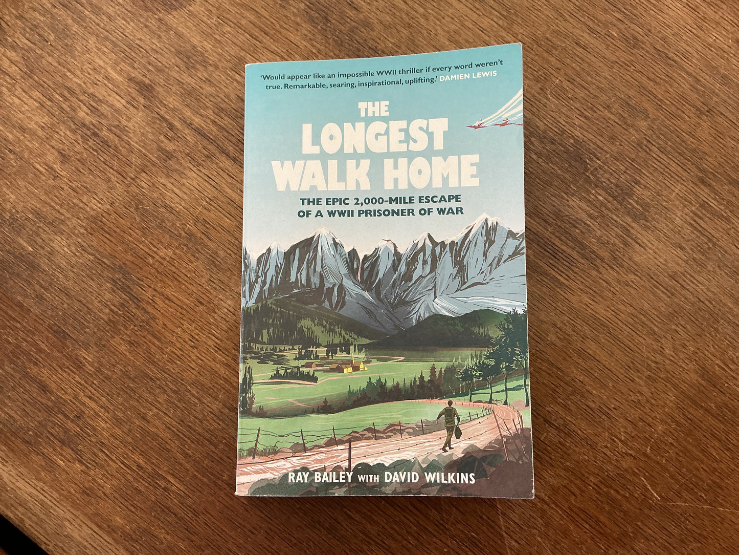 The Longest Walk Home: The Epic 2,000-Mile Escape of a WWII Prisoner of War by Ray Bailey, David Wilkins