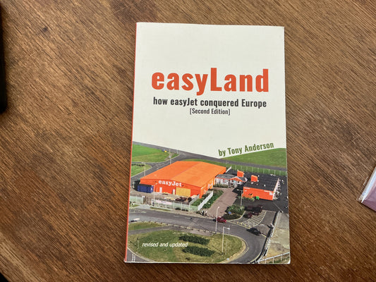 easyLand - How easyJet Conquered Europe (Second Edition) by Tony Anderson