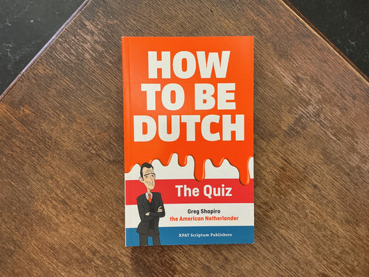 How to be Dutch: the quiz by Greg Shapiro
