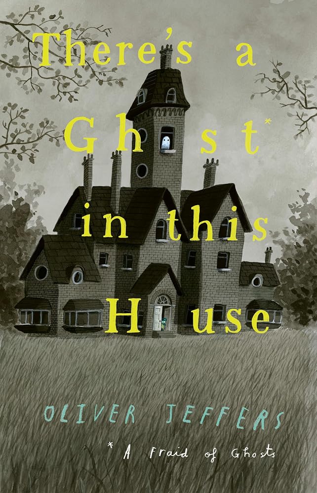 There's a Ghost in this House: A funny picture book from New York Times number-one bestselling author of Here We Are – the perfect Halloween gift for toddlers and kids aged 3+ cover image