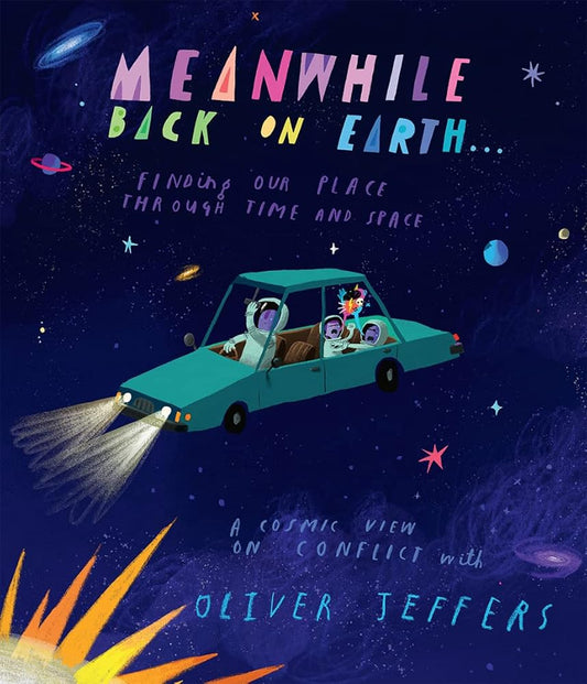 Meanwhile Back on Earth: The spectacular new illustrated picture book for children, from the creator of internationally bestselling Here We Are and What We'll Build cover image