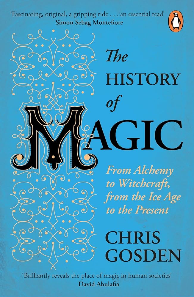 The History of Magic: From Alchemy to Witchcraft, from the Ice Age to the Present cover image