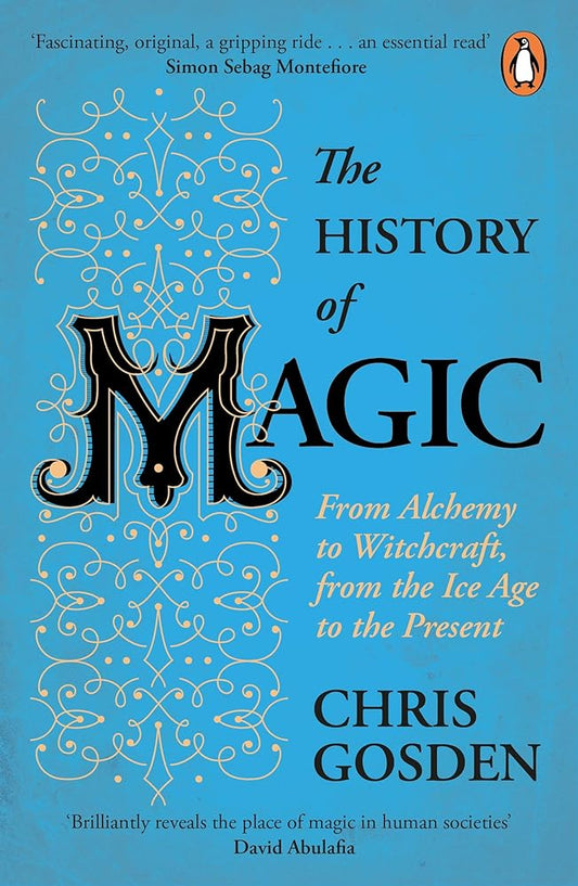 The History of Magic: From Alchemy to Witchcraft, from the Ice Age to the Present cover image