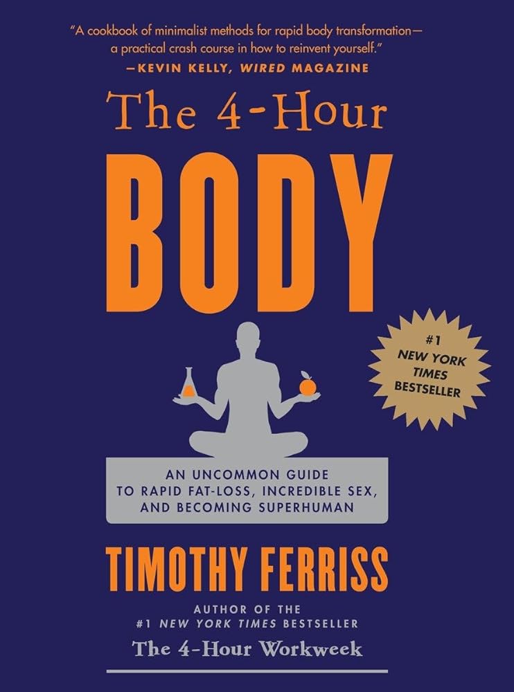 The 4-Hour Body: An Uncommon Guide to Rapid Fat-Loss, Incredible Sex, and Becoming Superhuman cover image