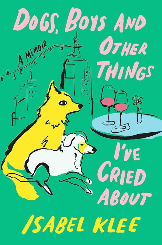 Dogs, Boys and Other Things I've Cried About cover image