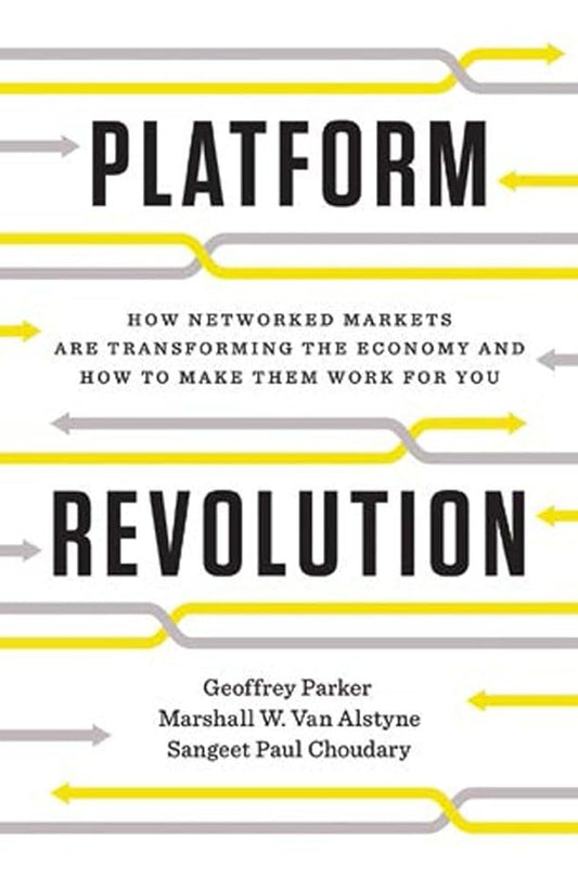 Platform Revolution: How Networked Markets Are Transforming the Economy―and How to Make Them Work for You cover image