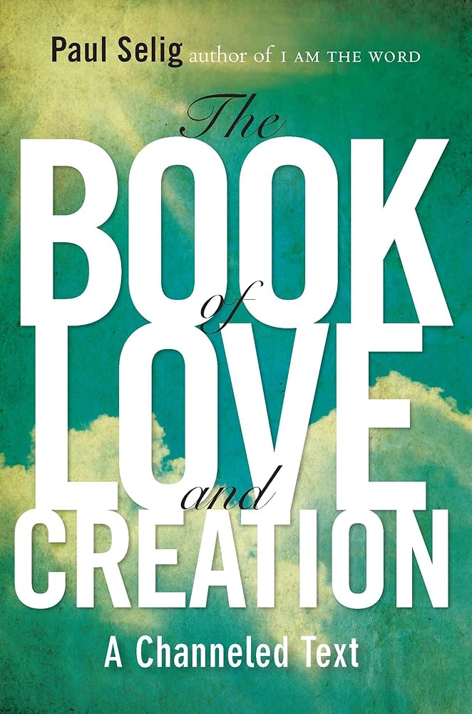 The Book of Love and Creation: A Channeled Text by Paul Selig – Catnap ...
