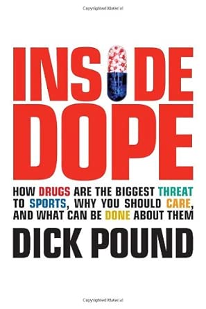 Inside Dope: How Drugs Are the Biggest Threat to Sports, Why You Should Care, and What Can Be Done About Them cover image