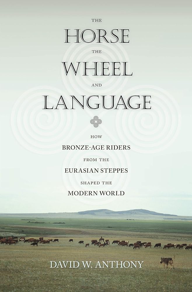 The Horse, the Wheel, and Language: How Bronze-Age Riders from the Eurasian Steppes Shaped the Modern World cover image