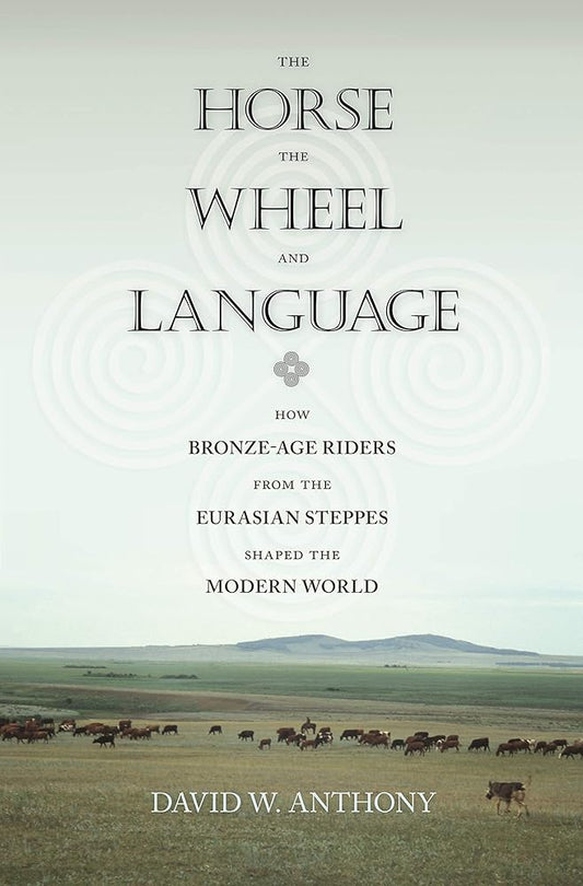 The Horse, the Wheel, and Language: How Bronze-Age Riders from the Eurasian Steppes Shaped the Modern World cover image