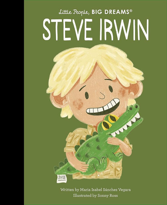 Little People, Big Dreams: Steve Irwin - Maria Isabel Sanchez Vegara cover image