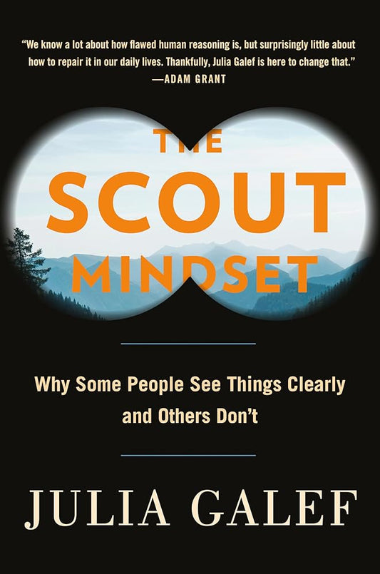 The Scout Mindset: Why Some People See Things Clearly and Others Don't cover image