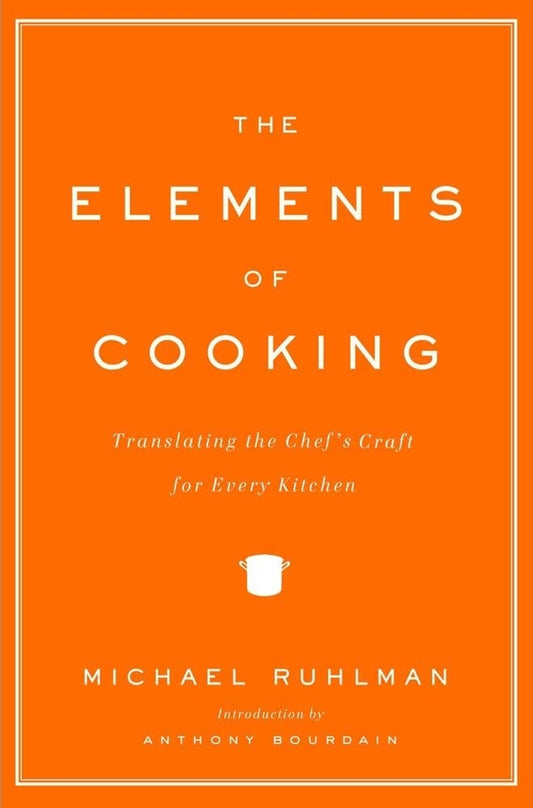 The Elements of Cooking: Translating the Chef's Craft for Every Kitchen cover image