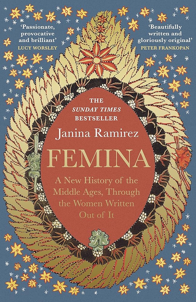 Femina: The instant Sunday Times bestseller - A New History of the Middle Ages, Through the Women Written Out of It cover image