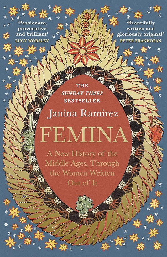 Femina: The instant Sunday Times bestseller - A New History of the Middle Ages, Through the Women Written Out of It cover image