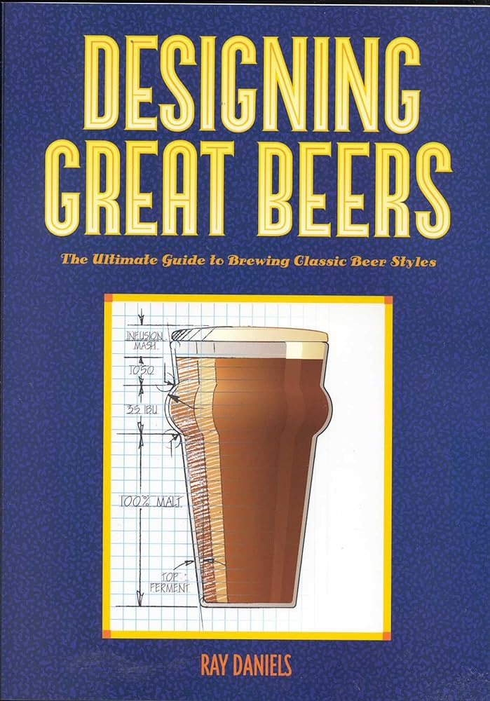 Designing Great Beers: The Ultimate Guide to Brewing Classic Beer Styles cover image
