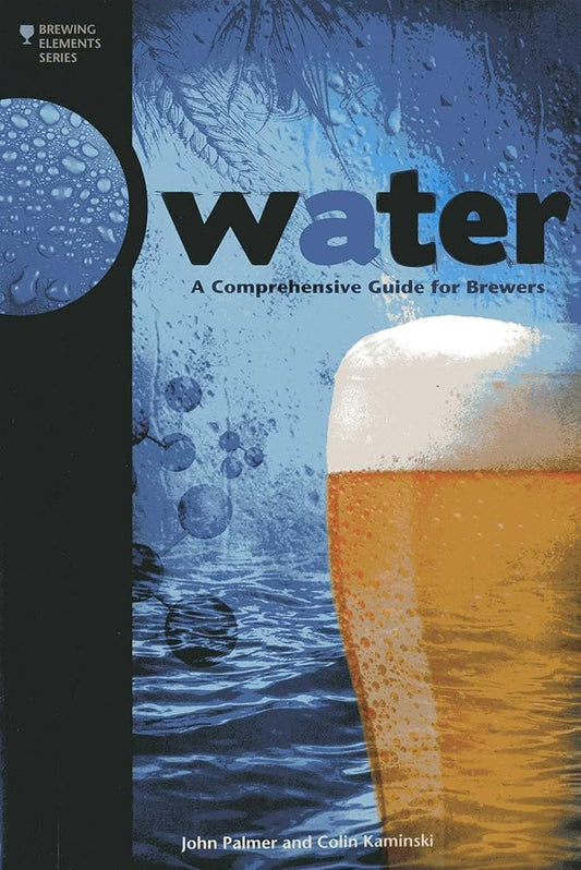 Water: A Comprehensive Guide for Brewers (Brewing Elements) cover image