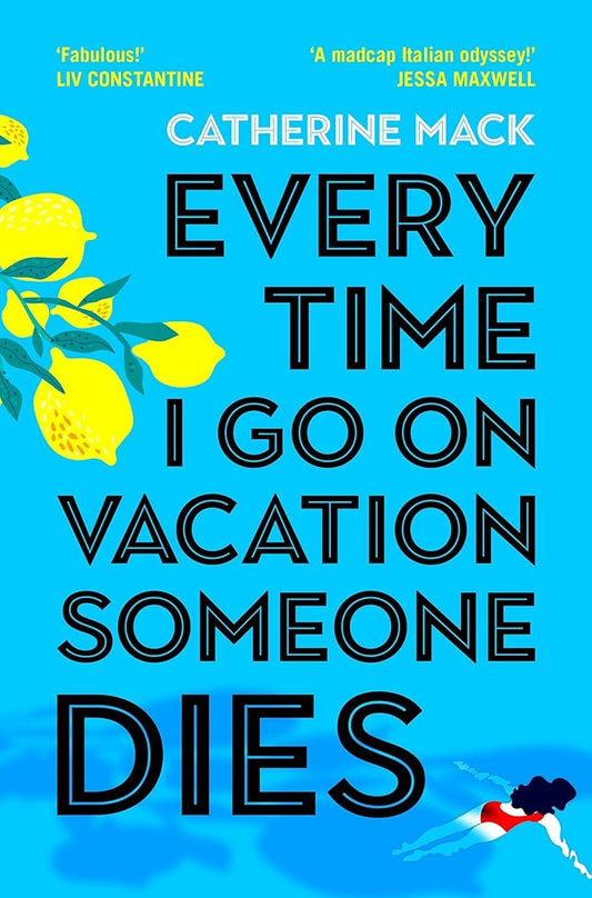 Every Time I Go on Vacation, Someone Dies: Escape to the Amalfi Coast in the summer’s freshest, sharpest and funniest mystery cover image