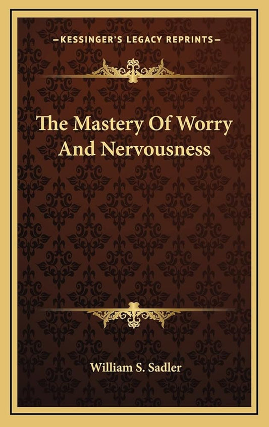The Mastery Of Worry And Nervousness cover image
