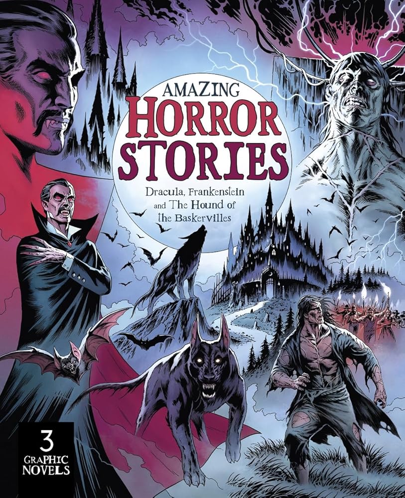 Amazing Horror Stories: Three Graphic Novels in One: Dracula, Frankenstein, and the Hound of the Baskervilles cover image