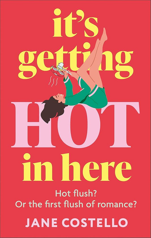 It’s Getting Hot in Here: a laugh-out-loud love story for the Menopausing audience cover image