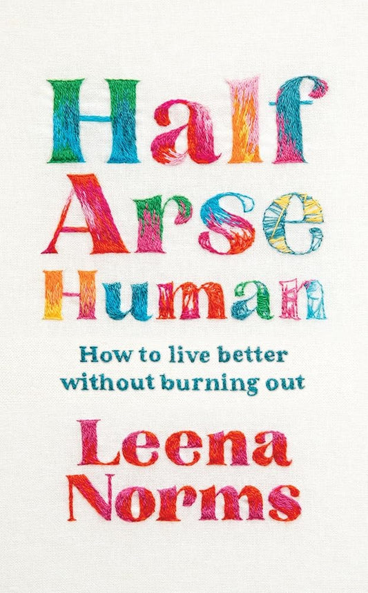 Half-Arse Human: How to live better without burning out cover image
