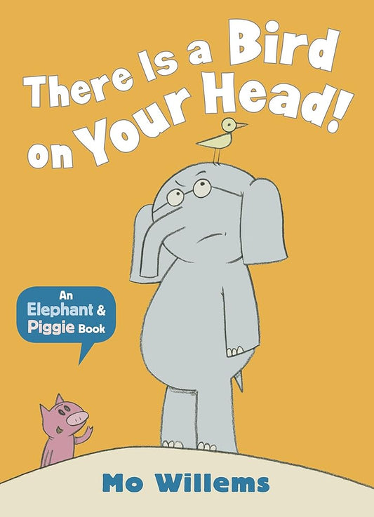 There Is a Bird on Your Head! (Elephant and Piggie) cover image