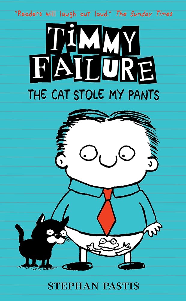 Timmy Failure: The Cat Stole My Pants [Hardcover] Stephan Pastis, Stephan Pastis (illustrator) cover image
